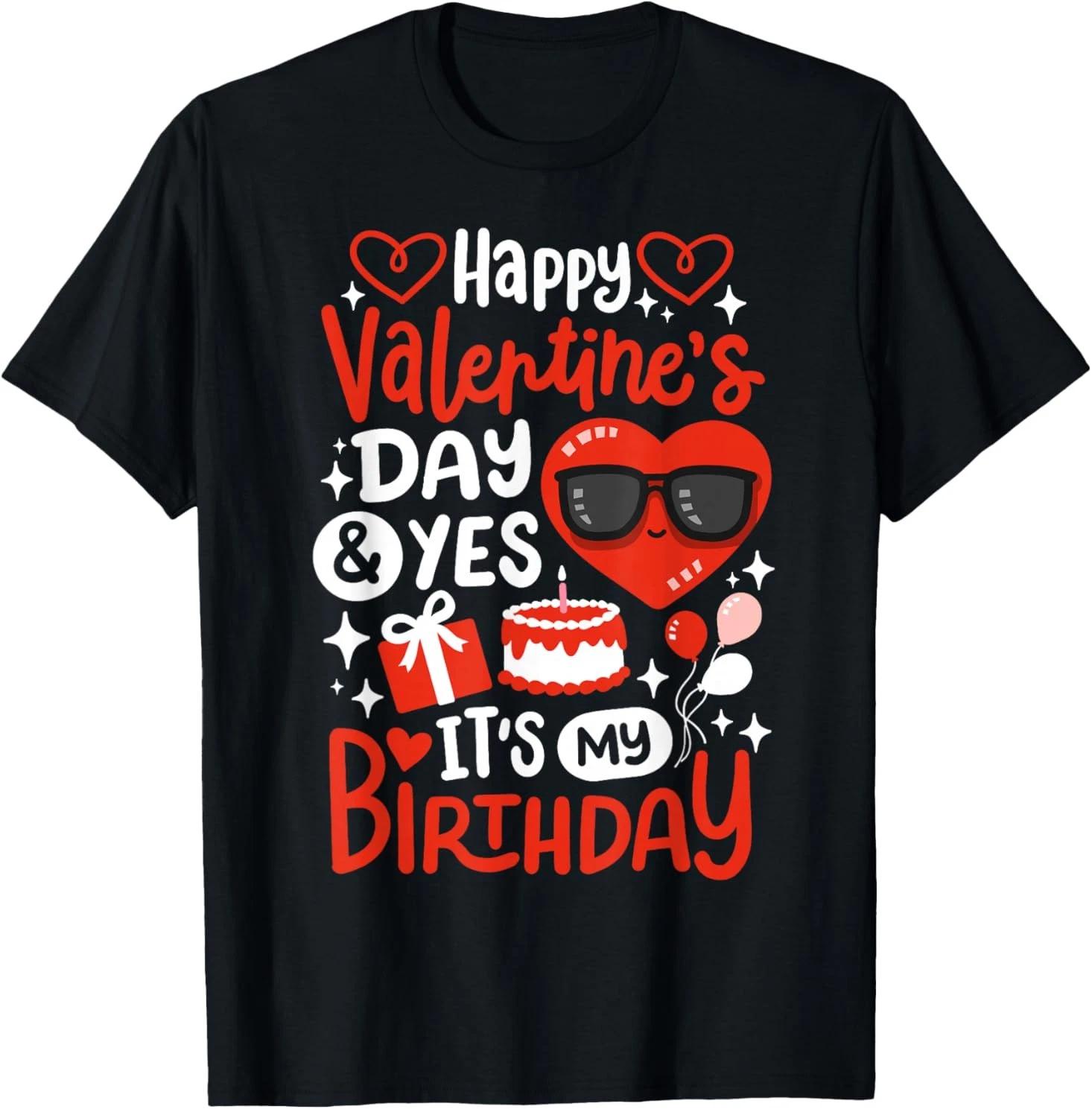 Happy Valentines Day And Yes It Is My Birthday  Kid T-Shirt 160