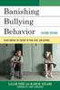 The Banishing Bullying Behavior : Transforming the Culture of Peer Abuse Book