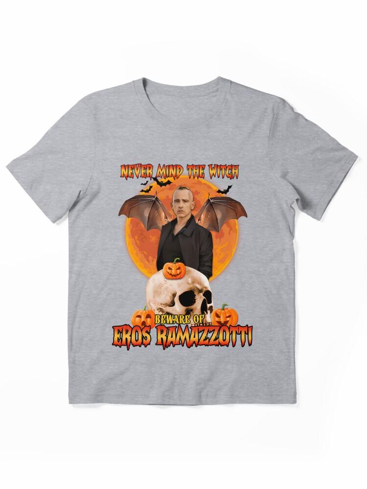 Eros Ramazzotti Never Mind the Witch Be Ware Of Eros Essential Unisex T-Shirt