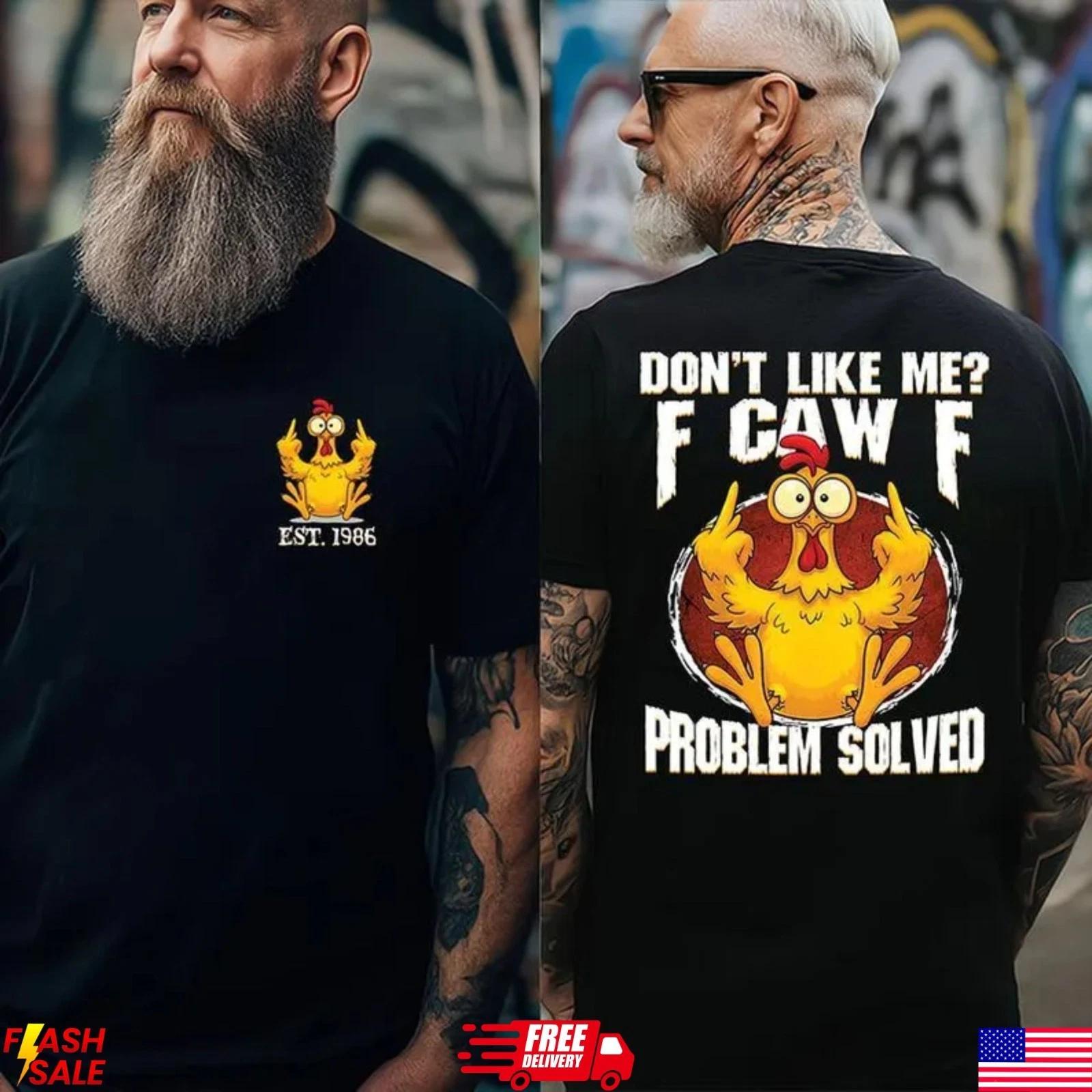 

Don’t Like Me F Caw F Funny Chicken T Shirt Front Back Unisex Tee XL
