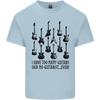 I Have Too Unisexy Guitars Funny Guitarist Unisexs Light Cotton TShirt