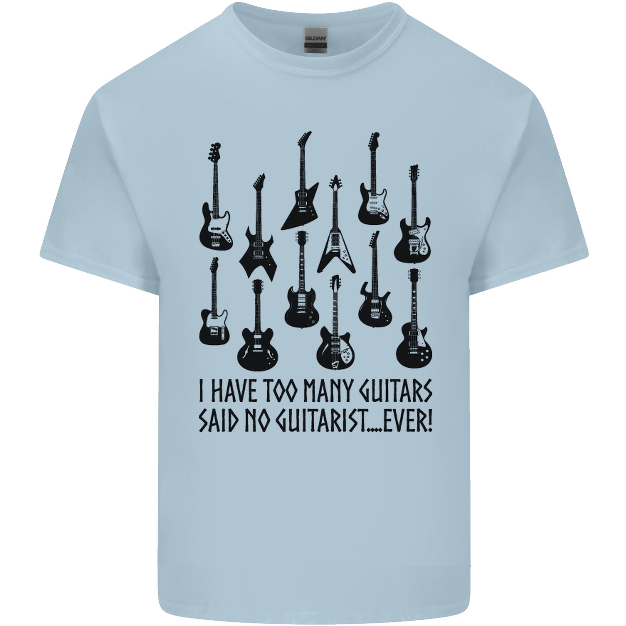 I Have Too Unisexy Guitars Funny Guitarist Unisexs Light Cotton TShirt S