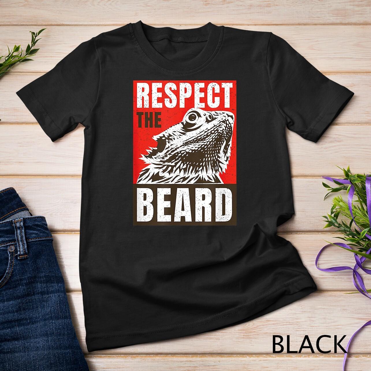 Bearded Dragon Respect The Beard Lizard And Reptile Gift T-Shirt Mens Womens Tees Top Unisex T-Shirt Mens Womens Tees Top 4XL