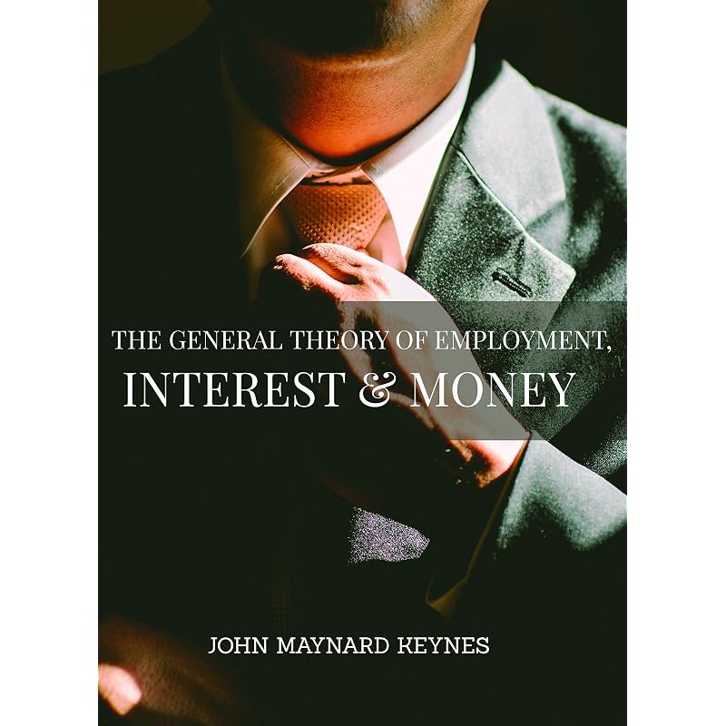 The General Theory Of Employment, Interest And Money