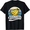 That's Bananas T-Shirt