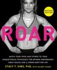 Kniha ROAR, Revised Edition : Match Your Food and Fitness To Your Unique Female Physiology for Optimum Performance, Great Health, and a Strong Body for Life