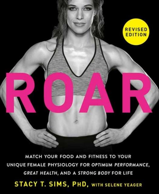 Kniha ROAR, Revised Edition : Match Your Food and Fitness To Your Unique Female Physiology for Optimum Performance, Great Health, and a Strong Body for Life