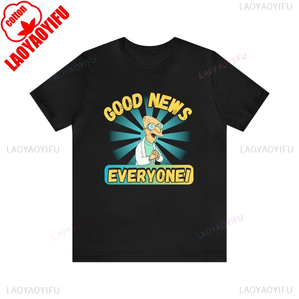 

Cartoon Graphic Futurama Good News Everyone TShirt Cotton Casual Fashion Loose Streetwear Man Tshirt Short Sleeve Y2k Women Tees 4XL