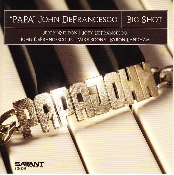

CD PAPA JOHN DEFRANCESCO - BIG SHOT 6 SCD2098 Savant 2009 US Jazz Used