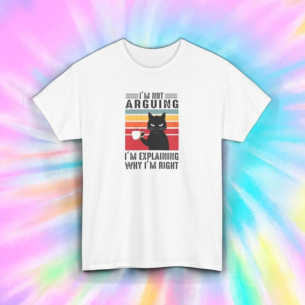

I’m Not Arguing I’m Explaining Why I’m Right Funny Cat Coffee Shirt S-5XL 4XL