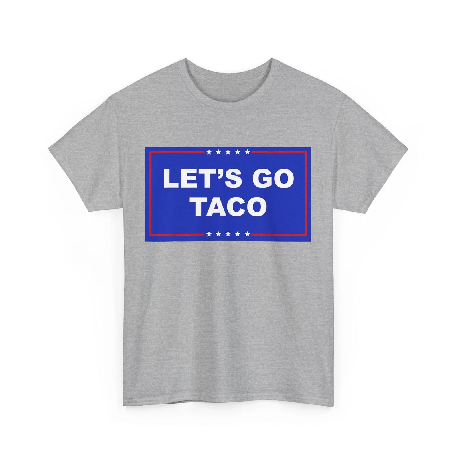 Let s Go Taco Shirt Let s Go Taco T shirt 3XL