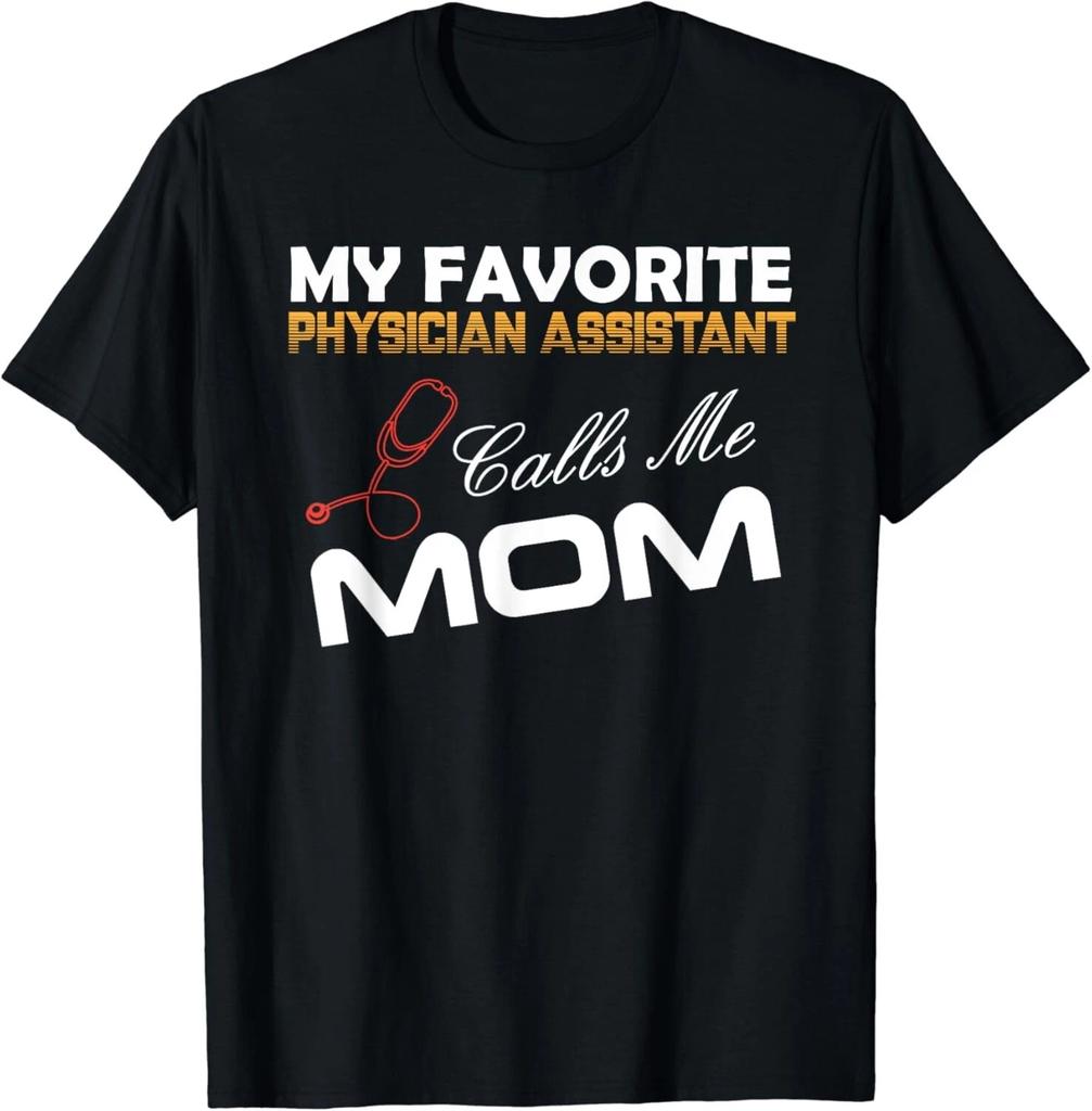 My Favorite Physician Assistant Calls Me Mom Best mom Gift Unisex T-Shirt
