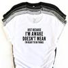Funny Lazy T-Shirt –Just Because I’m Awake Doesn’t Mean I’m Ready To Do Things – Humor Shirt – Gift for Sleepy People