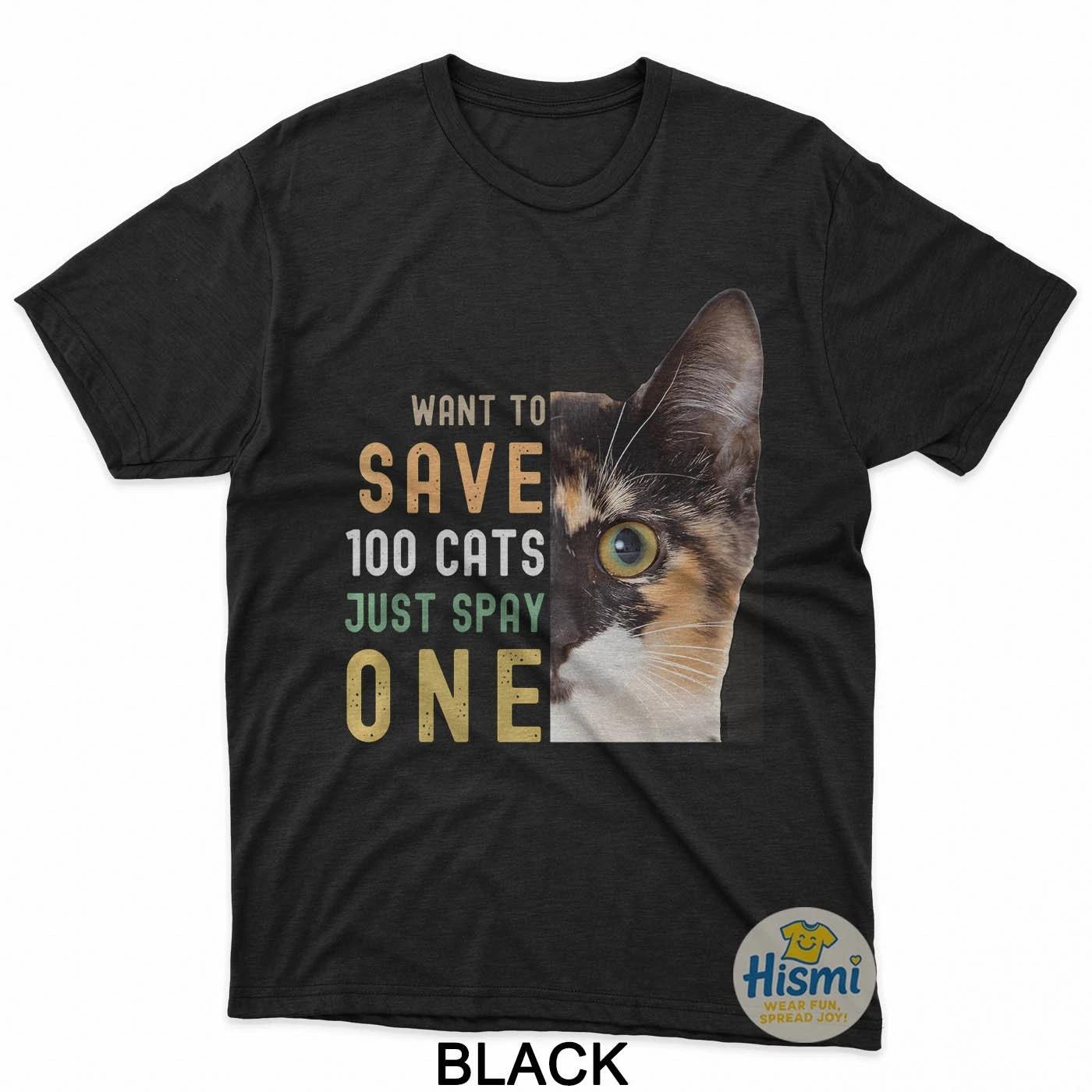 

Want To Save 100 Cats Just Spay One T-Shirt M