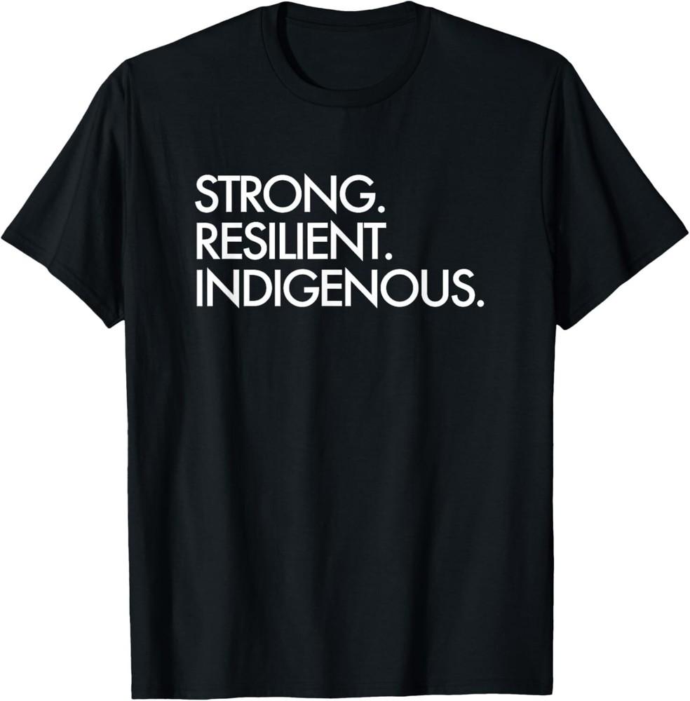 

Strong Resilient Indigenous Gift Unisex T-Shirt S