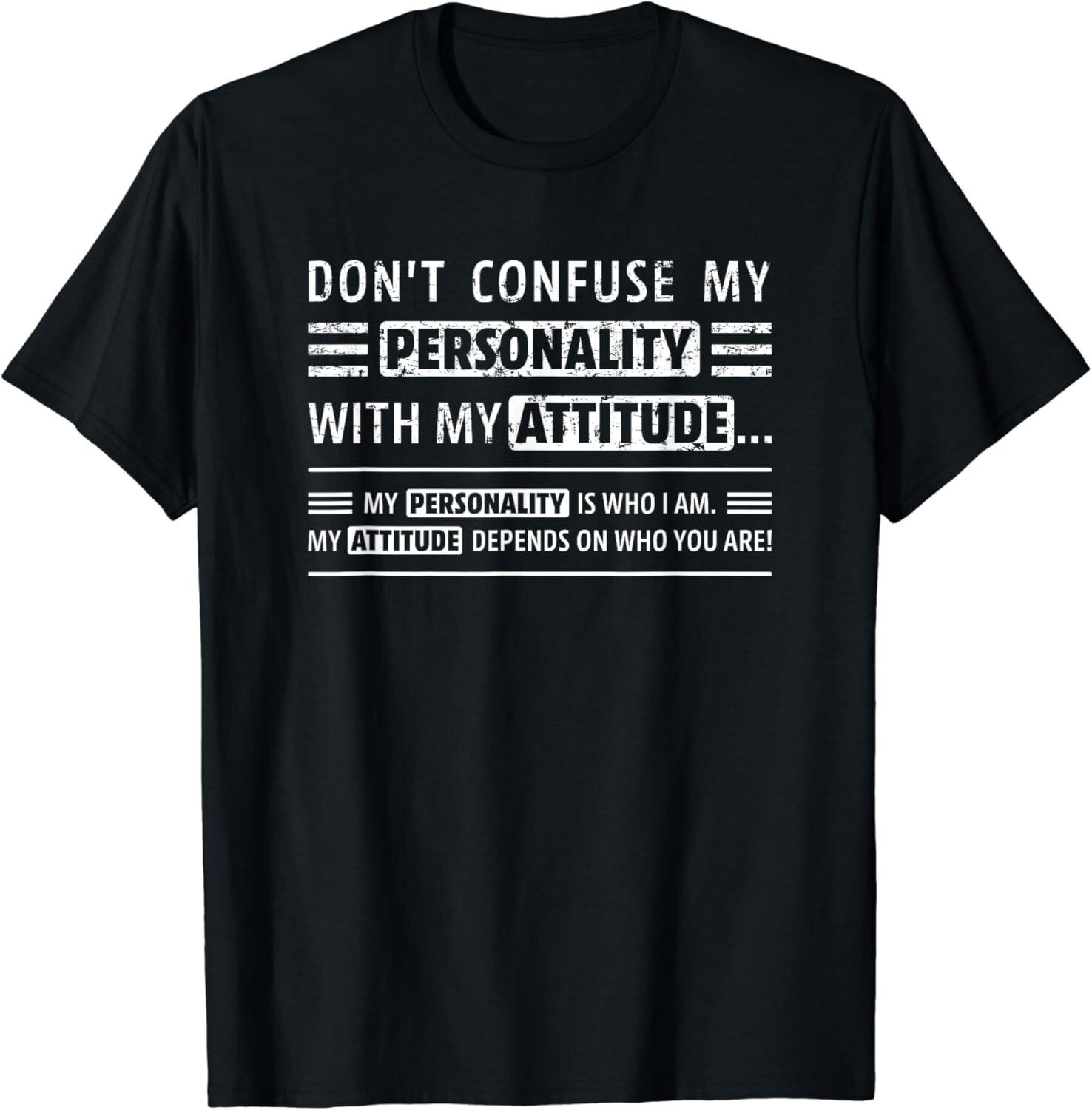 

Don_t Confuse My Personality With My Attitude Funny Sarcasm Gift Unisex T-Shirt 5XL різнокольоровий