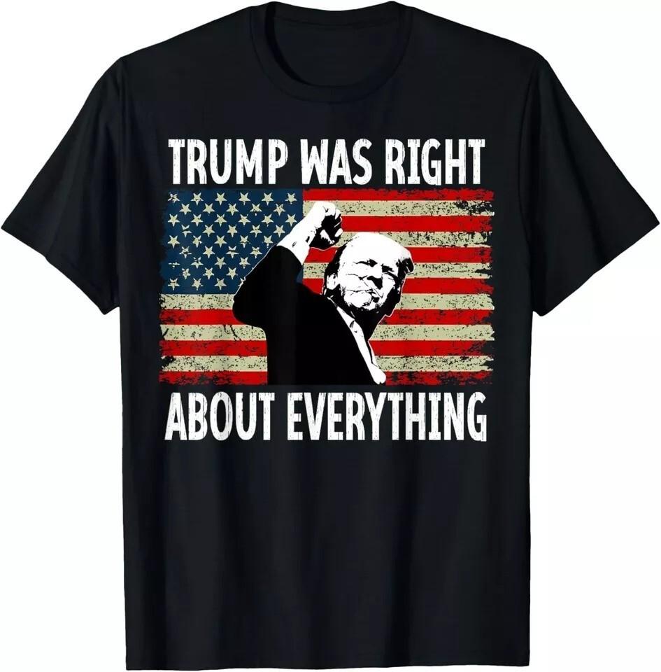 President Trump Was Right About Everything American US Flag T-Shirt Unisex T-Shirt S