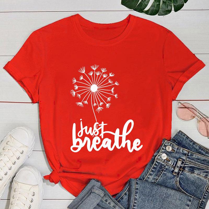 (Premium T-shirt)New Dandelion Just Breathe Print T-Shirts Women Summer Cool Short Sleeve Female Casual T-Shirts Round Neck Tops