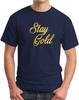 STAY GOLD - FUNNY SLOGAN Mens Womens Kids T-Shirt