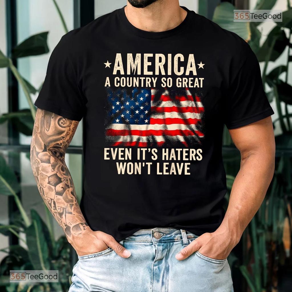America A Country So Great T-shirt - Funny Patriotic USA Flag Patriot Tee