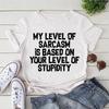 Funny Me Level Of Sarcasm Is Based On Your Level Print T-shirts For Women Summer Round Neck Tee Shirt Femme Fashion Casual T