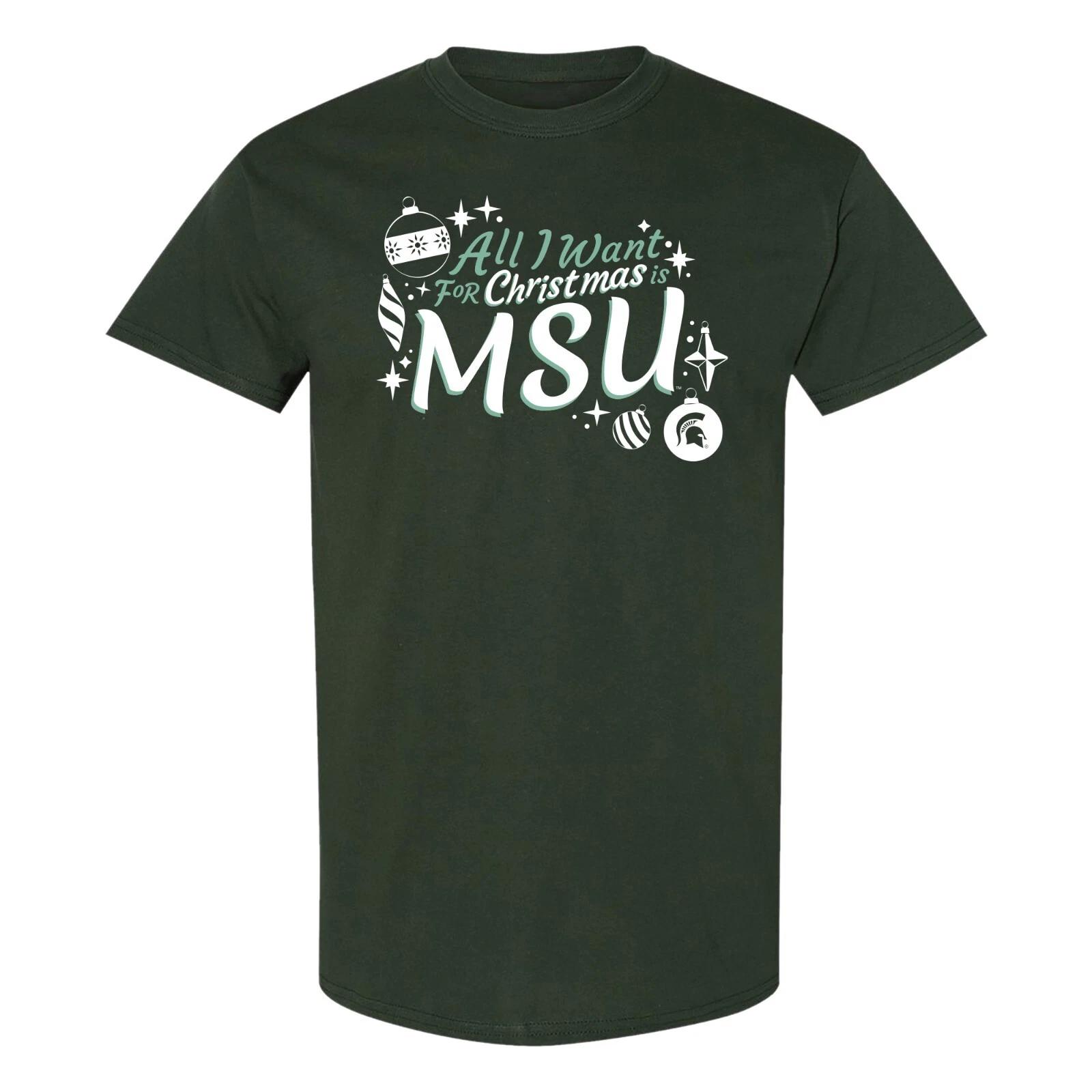 All I Want For Christmas Is MSU - Michigan State T-Shirt - Forest 3XL