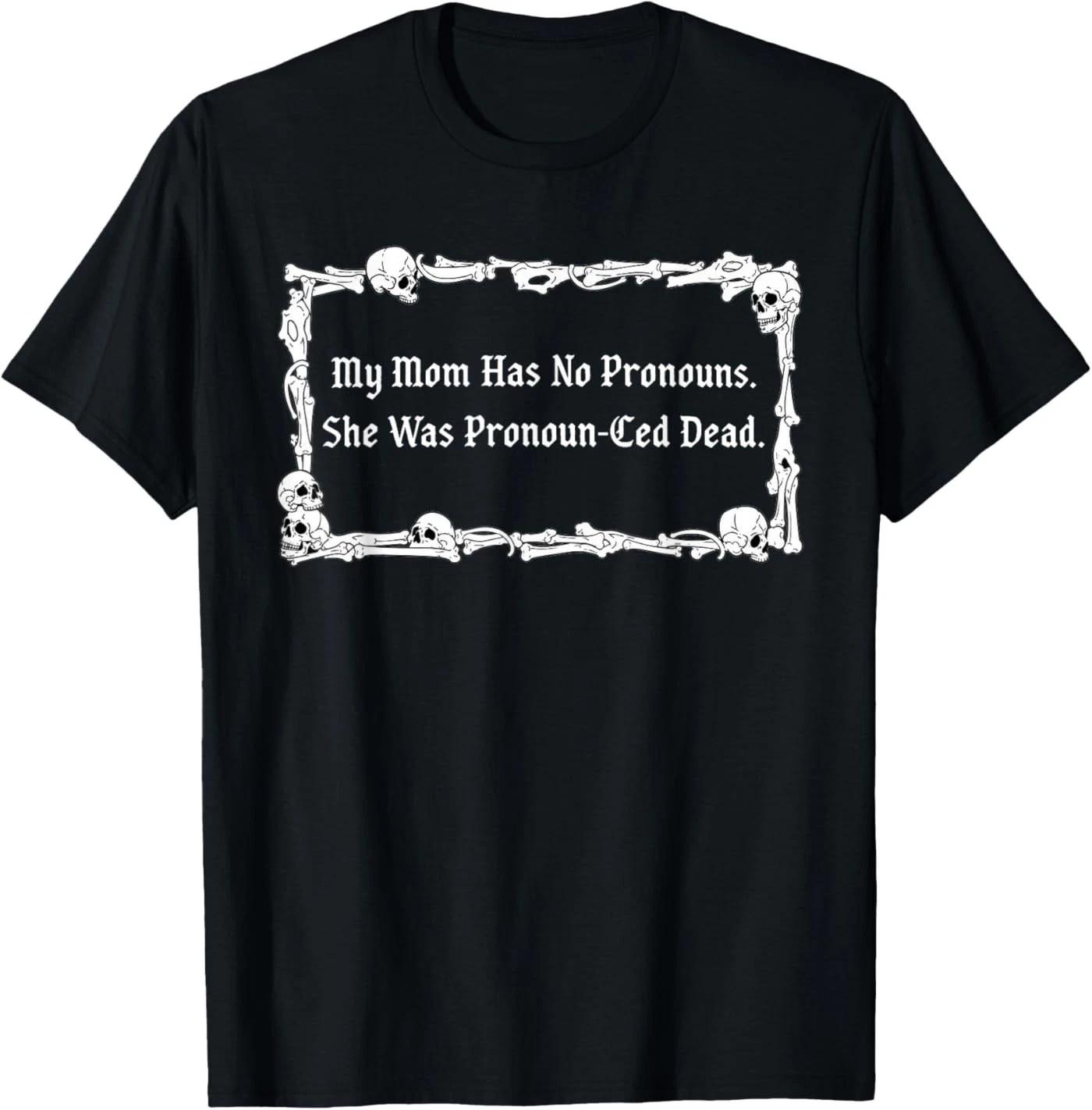 My Mom Has No Pronouns She was Pronoun-CED Dead Mothers Day T-Shirt XL