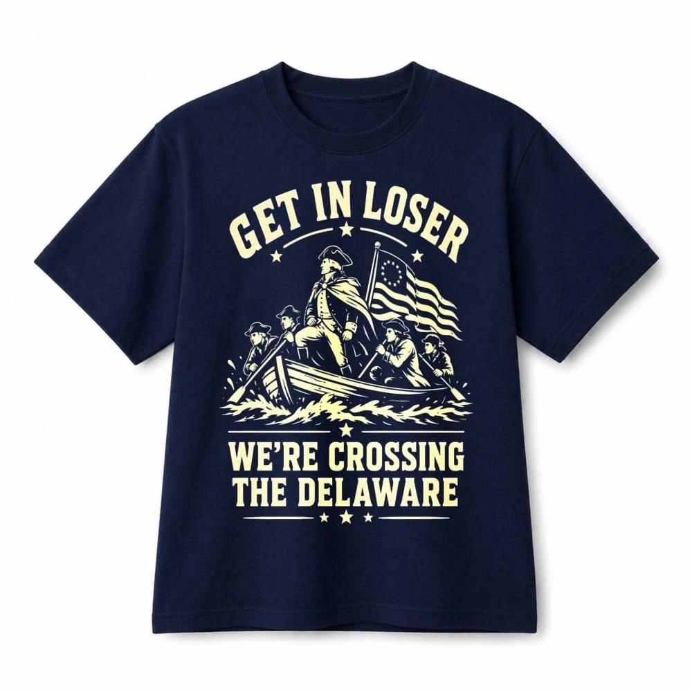 Get In Loser Crossing The Delaware Funny Patriotic Retro Cotton T-Shirt Unisex S
