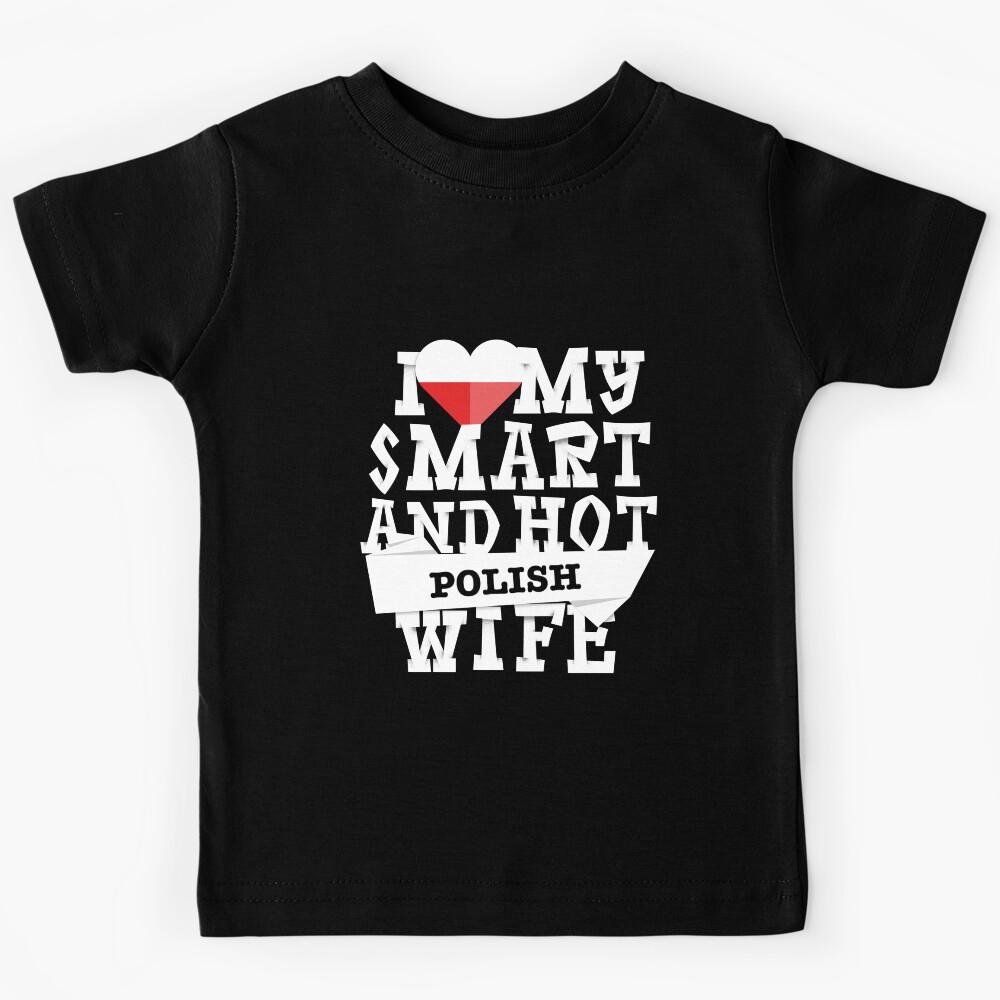 I love my smart and hot Polish wife Kids T-Shirt 160