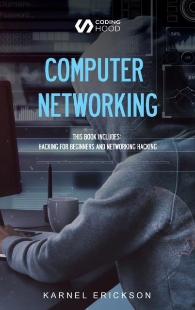Kniha Computer Networking : This Book Includes: Hacking for Beginners and Networking Hacking