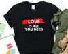 LOVE IS ALL You Need Shirt, Cute Lovers Shirt, Matching Shirt For Valentines Day Couple Gift, Shirt For Girlfriend, Bf, Couples Shirt Gift