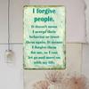 I Forgive People Metal Wall Art Sign 8x12 Inch Inspirational Quote Decor Durable Home Office Hanging Kit