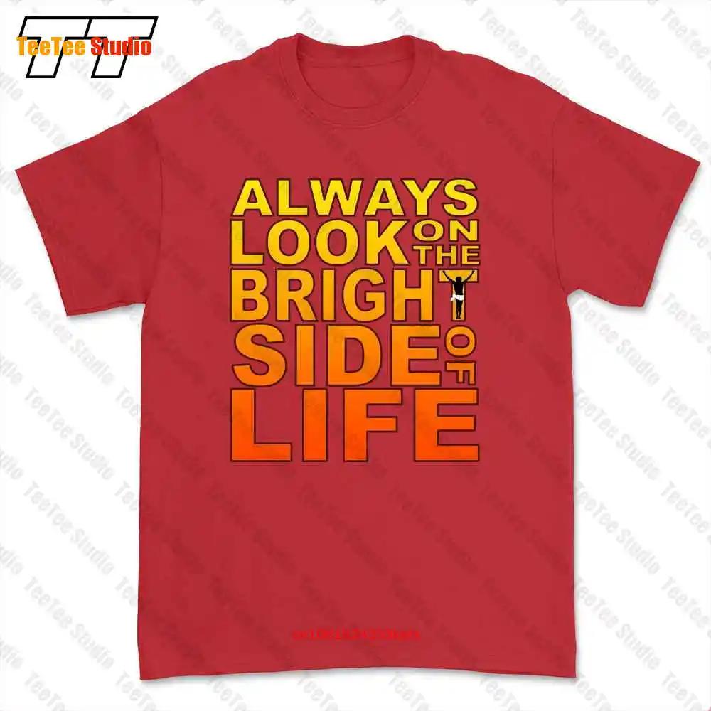 Monty Python Always Look On The Bright Side Of Life Life Of Brian Tshirt Tee UW3I S