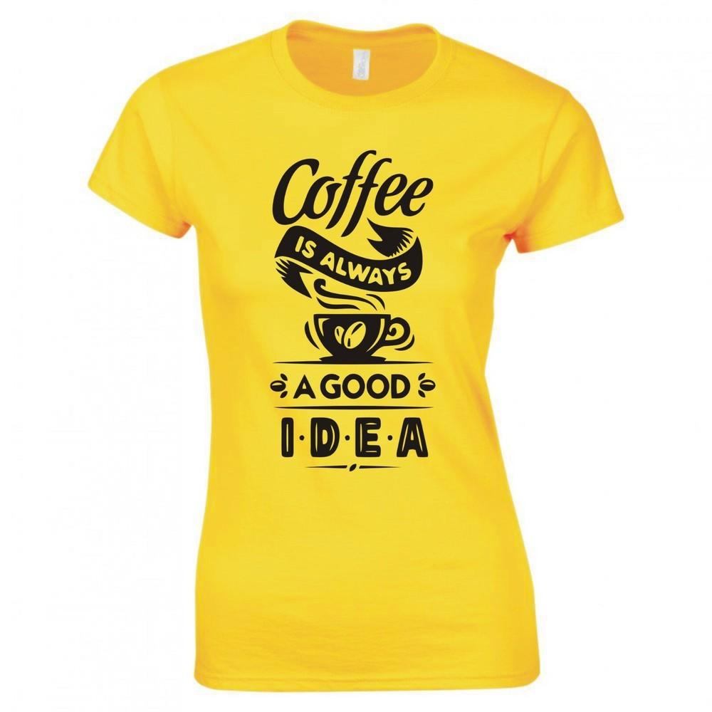 Funny Coffee Is Always A Good Idea Skinny Fit TShirt