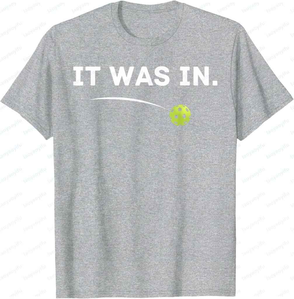 It Was in Funny Pickleball Player Paddleball Lover TShirt Custom Printed Graphic T Shirts Cotton Vintage Mens Clothing Tops