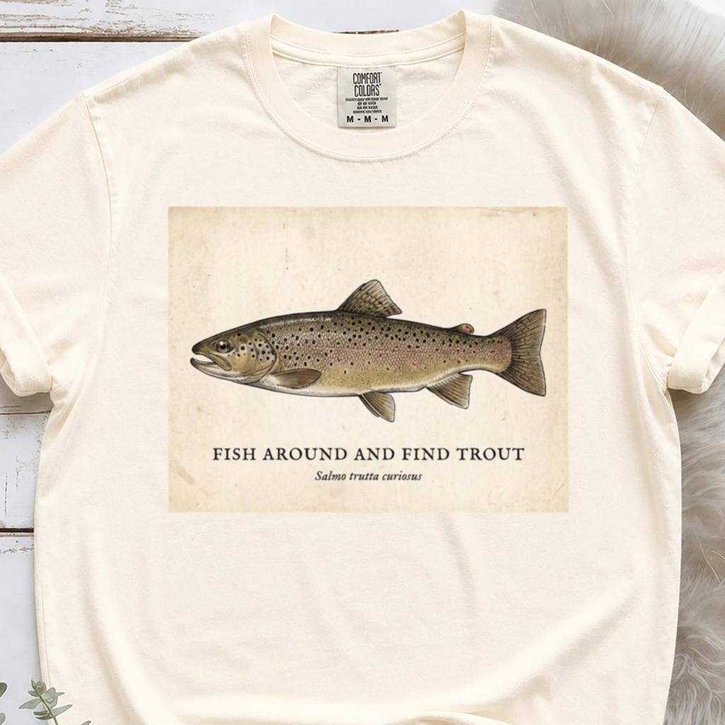 Fish Around And Find Trout Comfort Colors ® Shirt, Dad Shirts, Lake Life Shirt, Gift For Fisherman, Rainbow Trout Shirt, Fish Tshirt