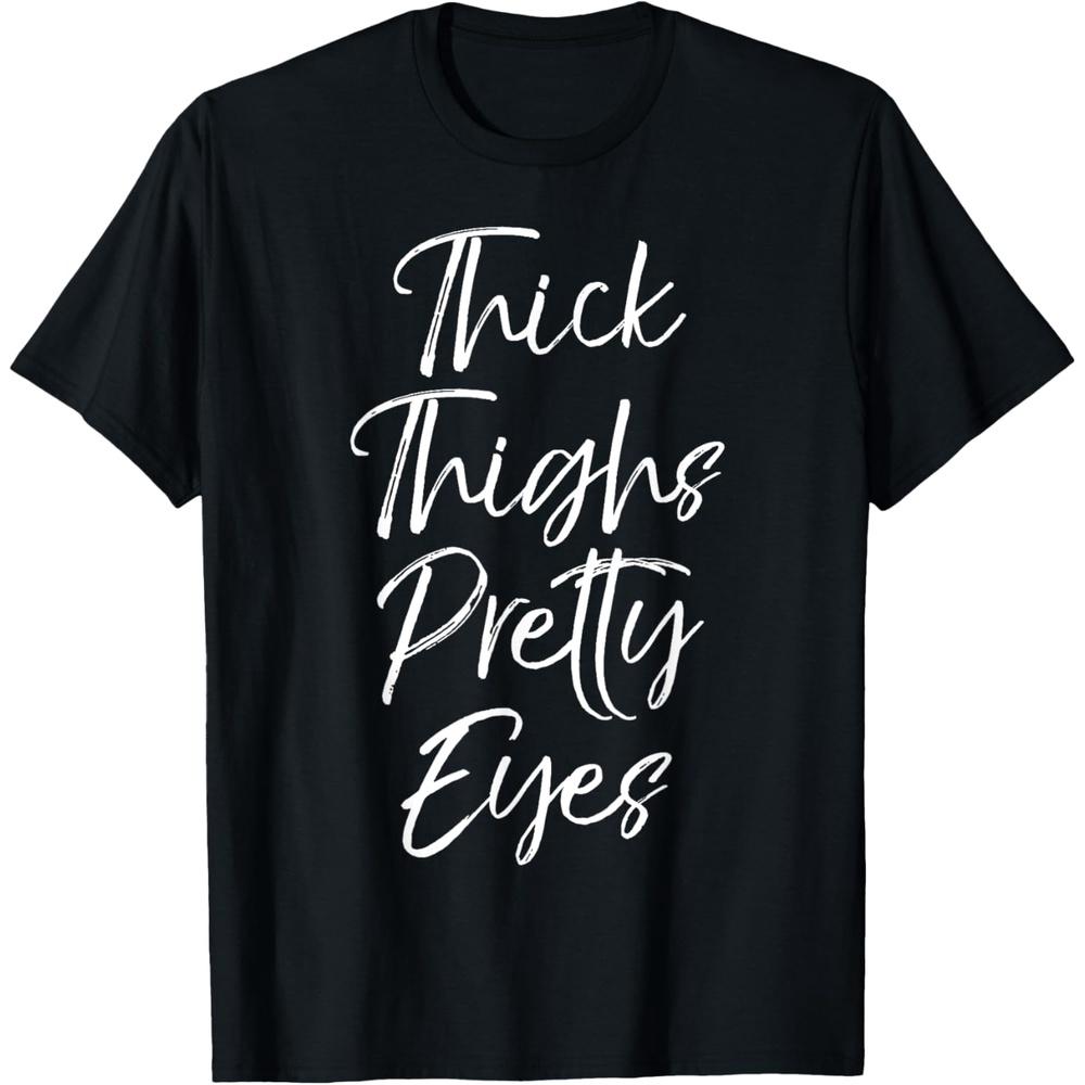 Thick Thighs Pretty Eyes Shirt Fun Cute Sexy Workout Shirt T-Shirt 3XL чёрный