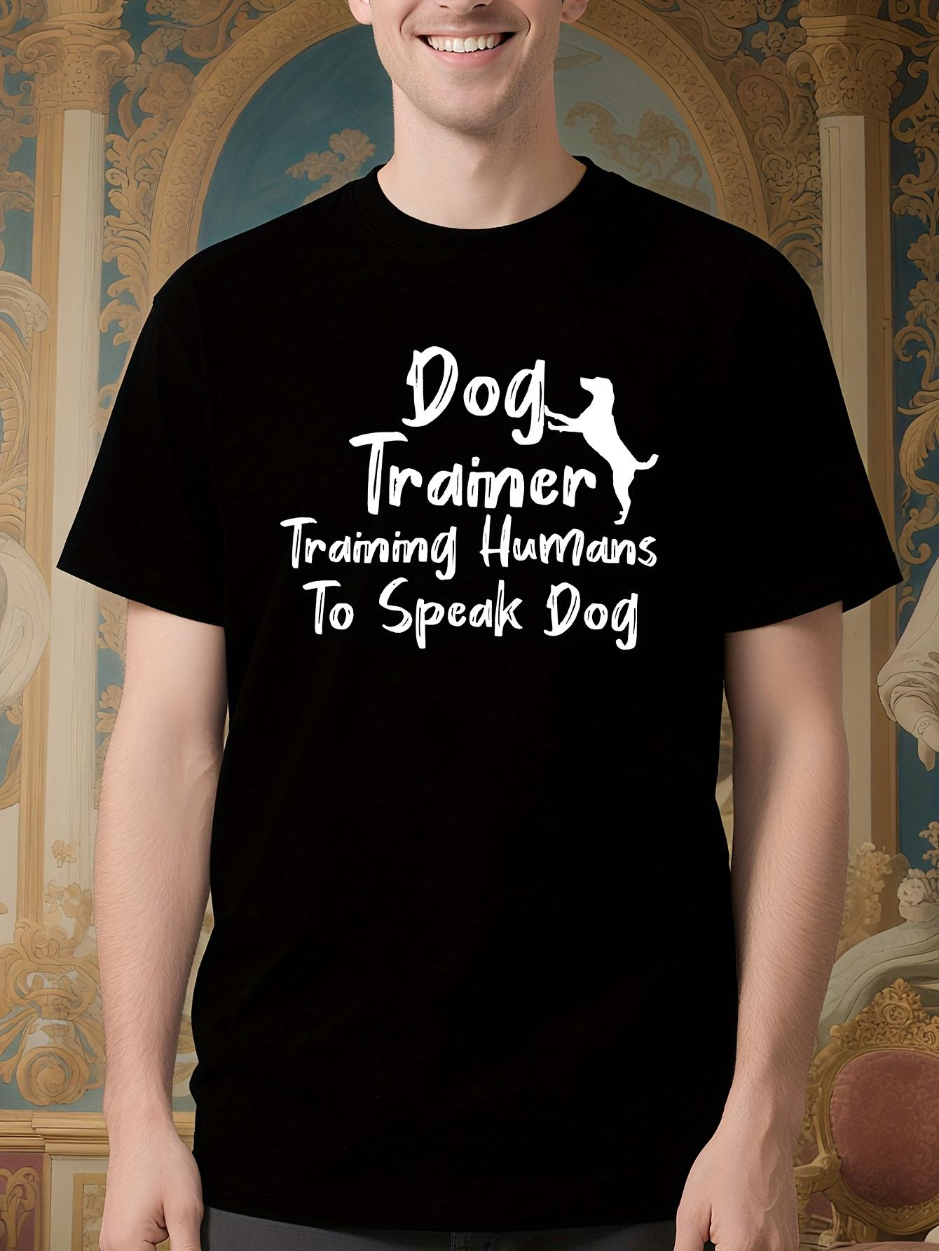 Dog Trainer Graphic Tshirt - Training Humans to Speak Dog... XXL