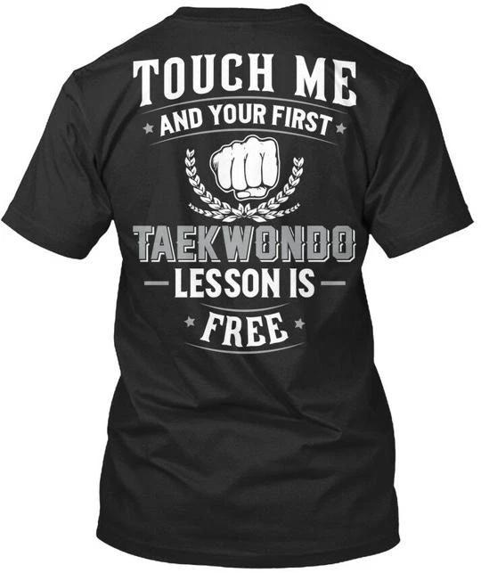 

Taekwondo Fanatics Free Lesson - Touch Me And Your First Is Premium TTshirt L