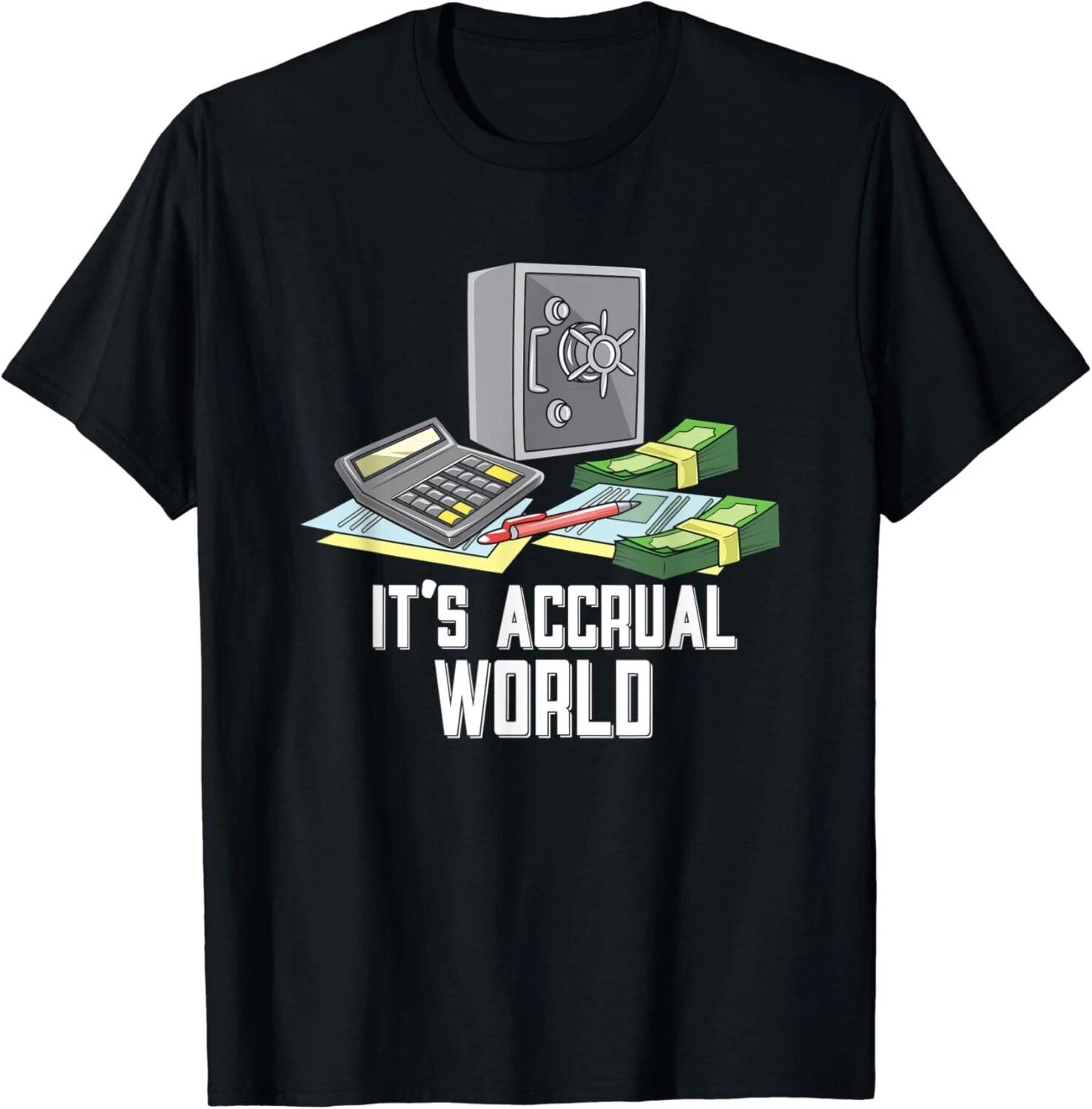 Fun Accountant Humor | Funny It s Accrual World Accounting Gift Unisex T-Shirt 2XL