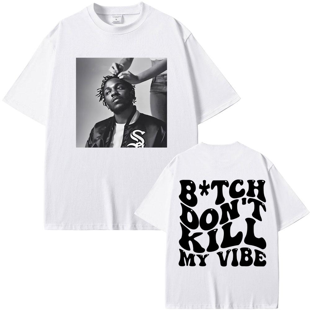 Rapper Kendrick Lamar Don't Kill My Vibe Graphic Print Tshirt Men Women Hip Hop Fashion Vintage T-shirt Male 100% Cotton T Shirt