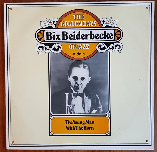 

LP Record BIX BEIDERBECKE - The Young Man With The Horn CBS22179 CBS 1974 UK Jazz Used