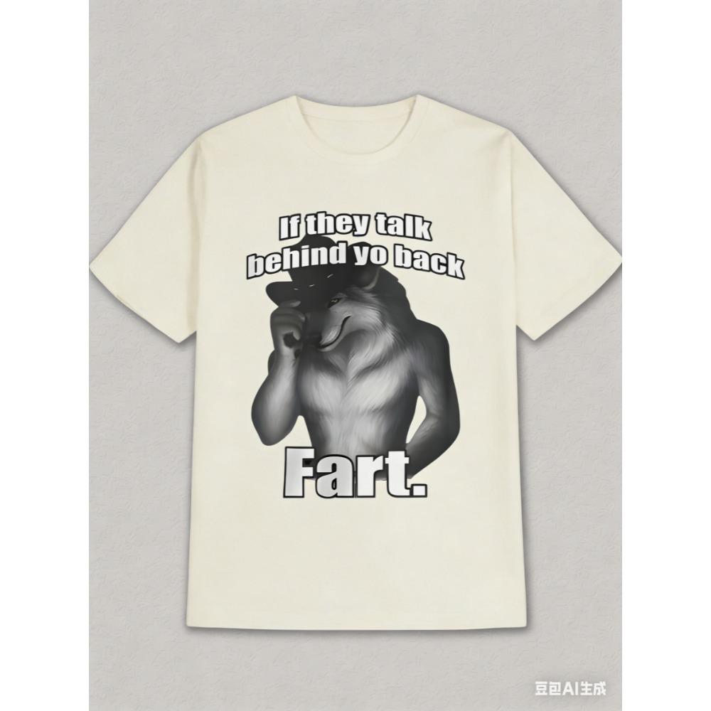 Alpha Wolf If They Talk Behind Yo Back Fart T-shirt Men and Women Summer Cotton Clothing Neck Short Sleeved Tee