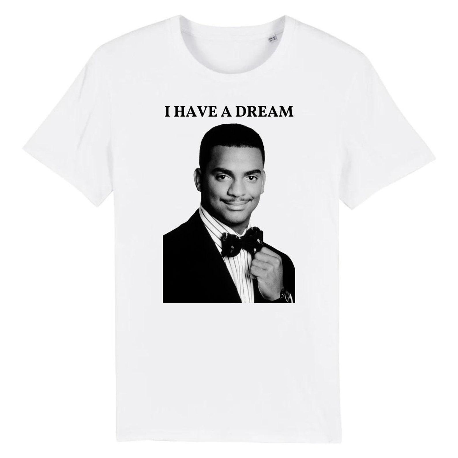 I Have a Dream Carlton Fresh Prince Funny Meme T-Shirt 3XL