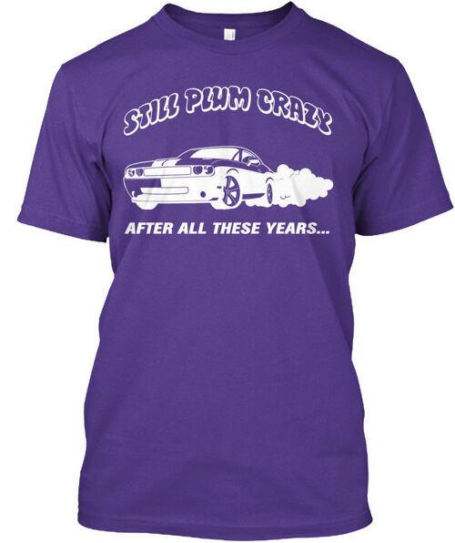 Still Plum Crazy Plwm After All These Years Made in USA Size S to 5XL Unisex T-Shirt