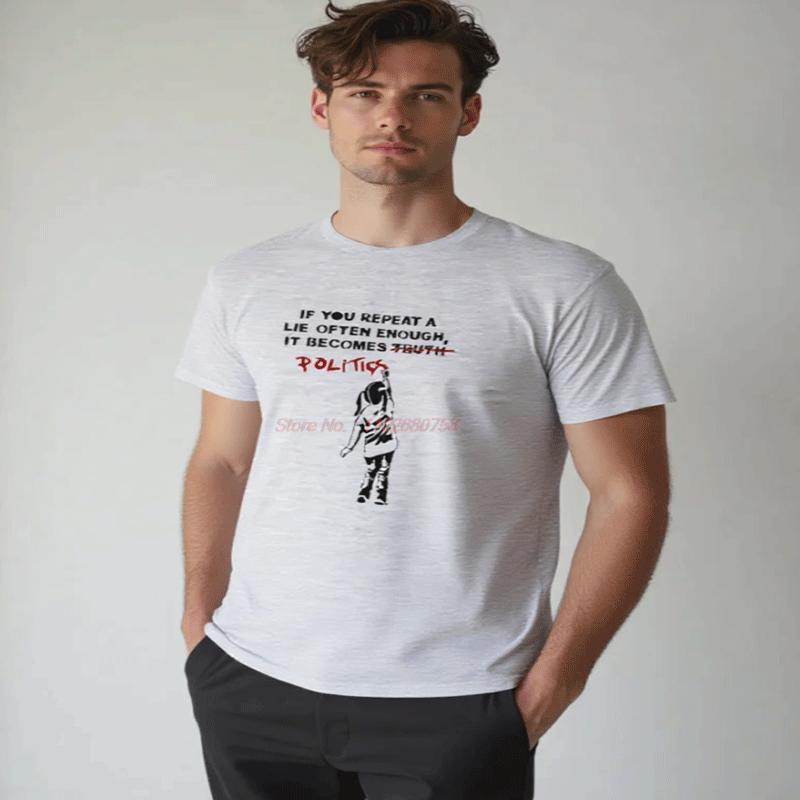 Banksy Street Graffiti Artist Girls Cotton Tshirt If You Repeat A Lie Often Enough It Becomes Politics Summer Unisexs Tshirt