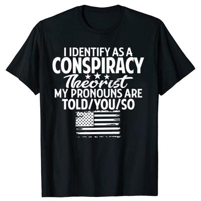 Lustig Ich identifiziere mich als Verschwörungstheoretiker Meine Pronomen sind Hab ich dir gesagt T-Shirts Männer Streetwear T-Shirt Kurzarm Unisex Locker