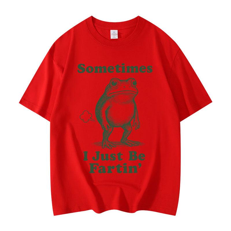 Sometimes I Just Be Fartin Frog Funny Meme Graphic T Shirts Fashion Vintage Short Sleeve Tshirt Unisex Casual Cotton Tshirts S