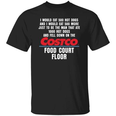 Ik Zou 500 Hotdogs Eten En Ik Zou Nog 500 Meer Eten Costco Food Court Vloer Shirt Unisex T-shirt