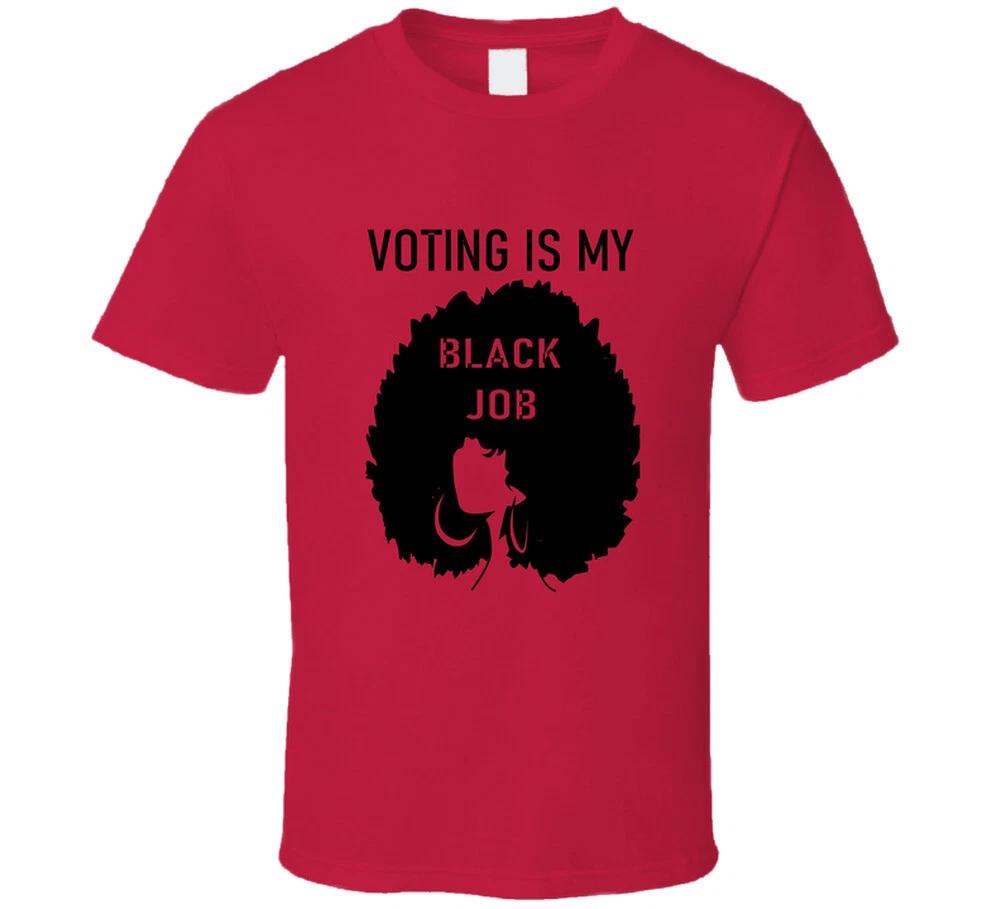 Voting Is My Black Job T Shirt S